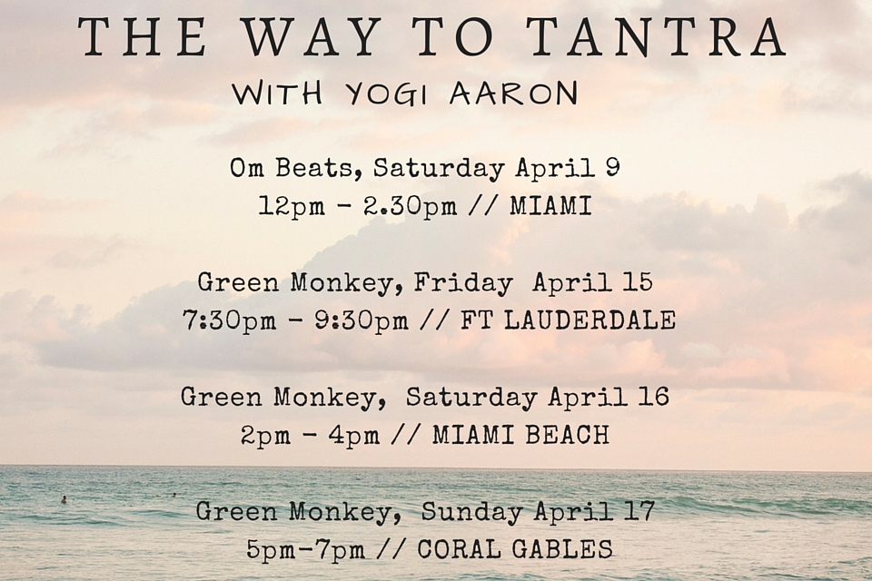 The Way To Tantra Yogi Aaron Miami Workshop Schedule