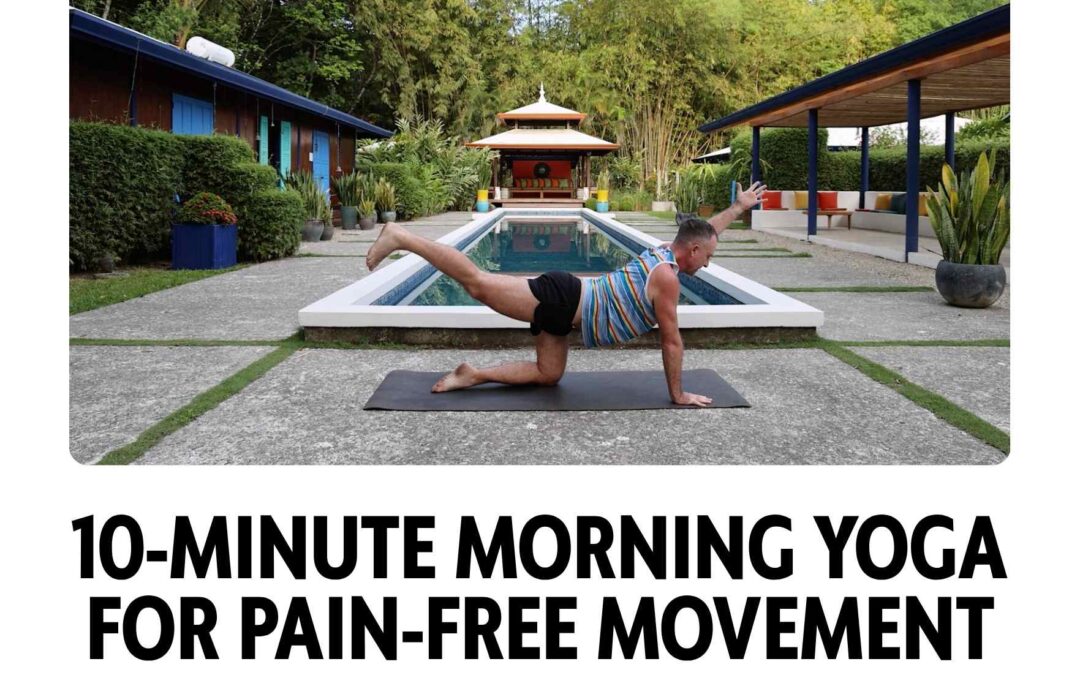 10-Minute Morning Yoga For Pain-Free Movement And Better Posture